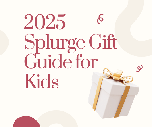 The 2025 Splurge-Worthy Gift Guide for Kids (and Parents with Exceptional Taste)