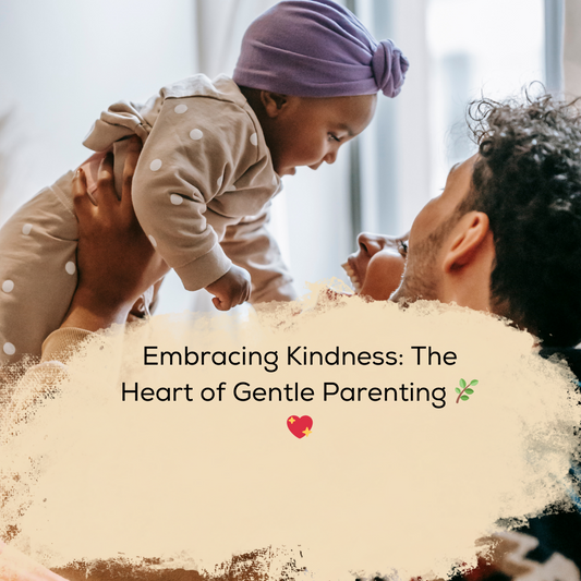 Embracing Kindness: The Heart of Gentle Parenting 🌿💖